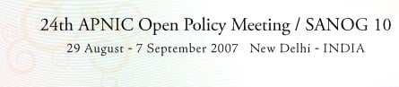 24th APNIC Open Policy Meeting / SANOG 10